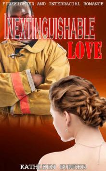 Inextinguishable LoveFirefighter and Interracial Romance Read online