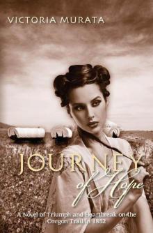 Journey of Hope: A Novel of Triumph and Heartbreak on the Oregon Trail in 1852 Read online