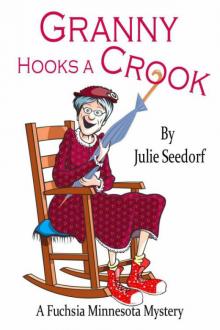 Julie Seedorf - Fuschia Minnesota 01 - Granny Hooks A Crook Read online