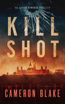 Kill Shot - An Abram Kinkaid Thriller