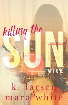 Killing The Sun: Part 1 Read online