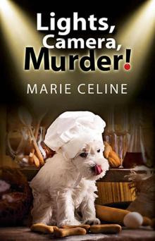 Lights, Camera, Murder!: A TV Pet Chef Mystery set in L.A. (Kitty Karlyle Pet Chef Mysteries)