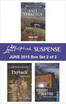 Love Inspired Suspense June 2015 - Box Set 2 of 2: Exit StrategyPaybackCovert Justice Read online