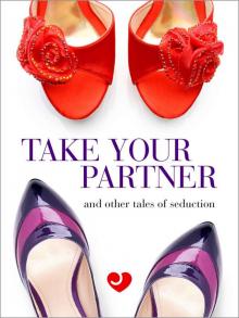 Lovehoney Erotic Fiction: Take Your Partner and Other Tales of Seduction Read online