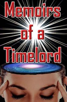 Memoirs of a Timelord Read online