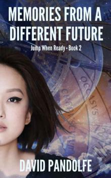 Memories from a Different Future: Jump When Ready, Book 2 Read online