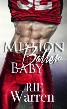 Million Baller Baby: A Secret Baby, Second Chance, Sports Romance (Bad Boy Ballers Book 1) Read online