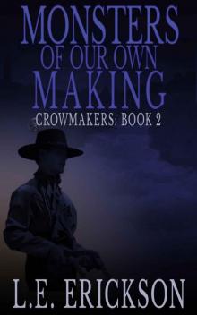 Monsters of Our Own Making (Crowmakers: Book 2): A Science Fiction Western Adventure Read online