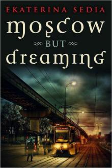 Moscow but Dreaming Read online