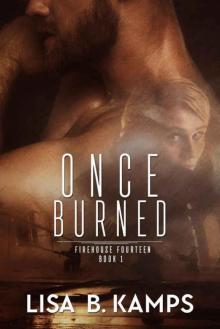 Once Burned (Firehouse Fourteen Book 1) Read online