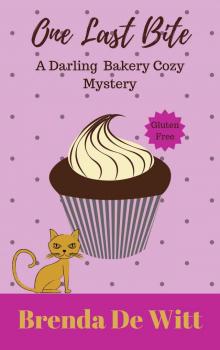 One Last Bite: A Darling Bakery Cozy Mystery (Darling Bakery Cozy Mysteries Book 1) Read online