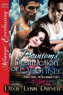 Phantom's Destruction or Destiny [Power Surge: The Billionaire Club 5 ] (Siren Publishing Ménage Everlasting)