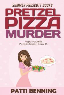 Pretzel Pizza Murder (Papa Pacelli's Pizzeria Series Book 15) Read online