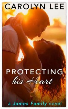 Protecting His Heart (A James Family Novel Book 1) Read online