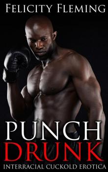 Punch Drunk: Black Alpha Male Dominates Submissive White Couple Read online