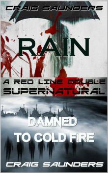 RAIN/Damned to Cold Fire (Two Supernatural Horror Novels): A RED LINE Horror Double: Supernatural Read online