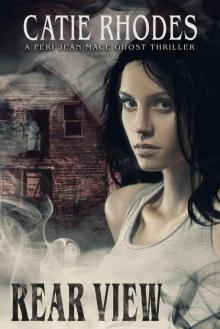 Rear View (Peri Jean Mace Ghost Thrillers Book 0) Read online