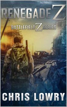 Renegade Z: a Battlefield Z series Read online