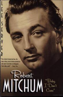 Robert Mitchum: Baby, I Don't Care Read online