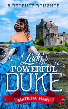 Romance: Regency Romance: A Lady's Powerful Duke (A Regency Romance)