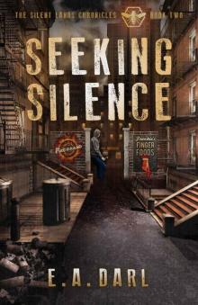 Seeking Silence: An Ecological Dystopian Adventure-The Silent Lands Chronicles: Book Two Of The Silent Lands Chronicles Read online