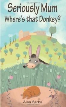 Seriously Mum, Where's that Donkey?