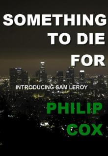 Something To Die For (Sam Leroy Book 1) Read online
