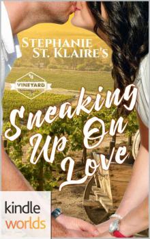St. Helena Vineyard Series: Sneaking Up on Love (Kindle Worlds Novella) Read online