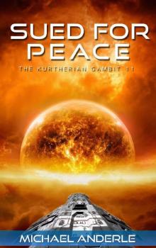 SUED FOR PEACE (The Kurtherian Gambit Book 11)
