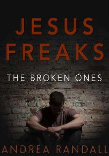 The Broken Ones (Jesus Freaks #3)