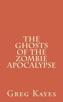 The Ghosts of the Zombie Apocalypse Read online