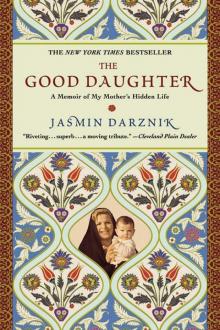 The Good Daughter: A Memoir of My Mother's Hidden Life Read online