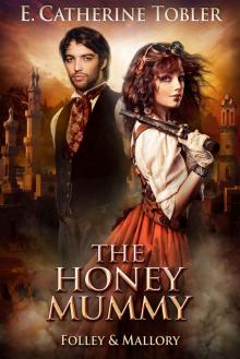 The Honey Mummy (Folley & Mallory Adventure Book 3) Read online