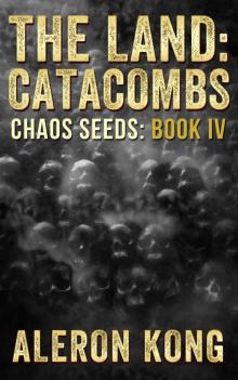 The Land: Catacombs (Chaos Seeds Book 4) Read online