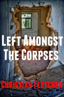 The Left Series (Book 7): Left Amongst The Corpses Read online