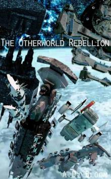 The Otherworld Rebellion (War of Alien Aggression #9) Read online