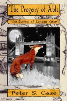 The Progeny of Able (The Burrow of London Series Book 1)