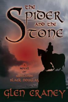 The Spider and the Stone: A Novel of Scotland's Black Douglas