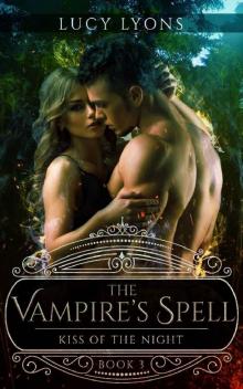 The Vampire's Spell - Kiss of The Night: Book 3 Read online