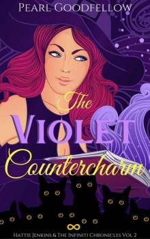 The Violet Countercharm: A Paranormal Cozy Mystery (Hattie Jenkins & The Infiniti Chronicles Book 2)