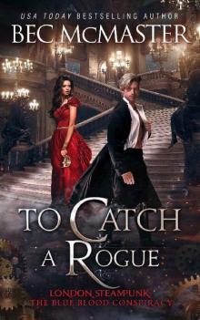 To Catch A Rogue (London Steampunk: The Blue Blood Conspiracy Book 4) Read online