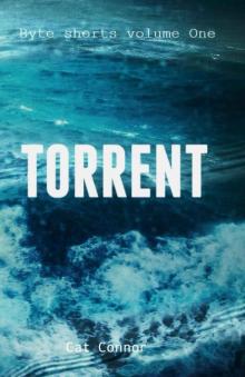 Torrent: The first book of Byte short stories Read online