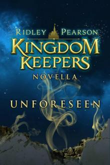 Unforeseen - A Kingdom Keepers Novella Read online