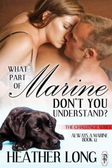 What Part of Marine Don't You Understand? (The Challenge Series) Read online
