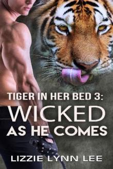Wicked As He Comes: BBW Tiger Shifter Paranormal Romance (Tiger In Her Bed Book 3) Read online