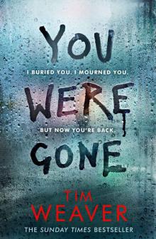 You Were Gone: I buried you. I mourned you. But now you're back The Sunday Times Bestseller Read online