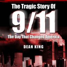 9/11...The Tragic Story of the Day that Changed America: The Terror, The Horror and The Heroes Read online