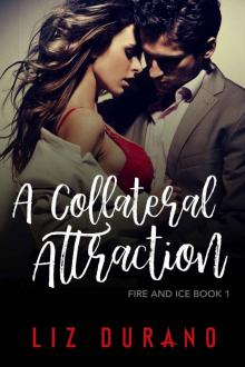 A Collateral Attraction: A Romantic Suspense Novel (Fire and Ice Book 1) Read online