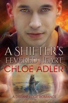 A Shifter's Fevered Heart (Distant Edge Romance Book 3) Read online