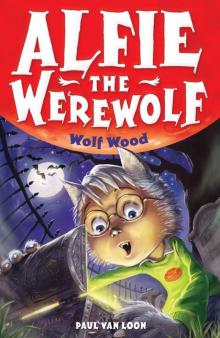 Alfie the Werewolf 4: Wolf Wood Read online